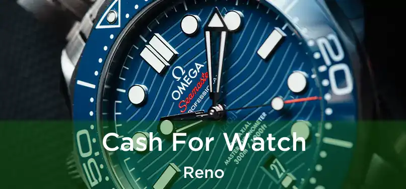 Cash For Watch Reno