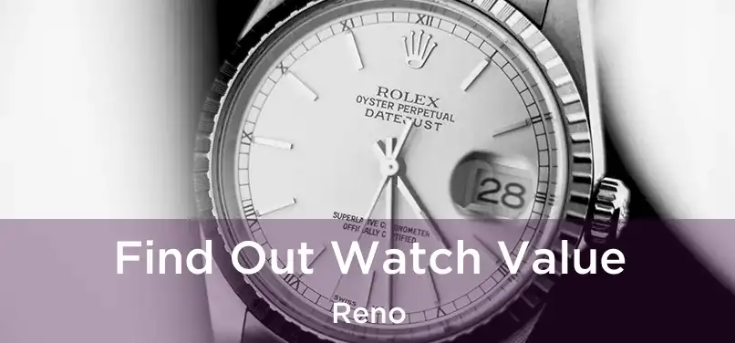 Find Out Watch Value Reno