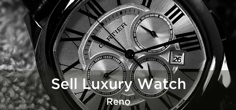 Sell Luxury Watch Reno